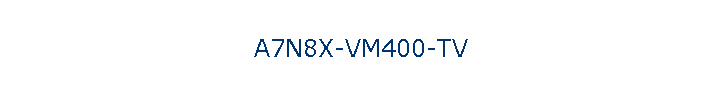 A7N8X-VM400-TV